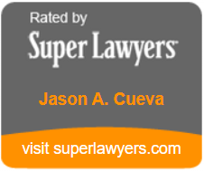 Rated By Super Lawyers | Jason A. Cueva | Visit SuperLawyers.com
